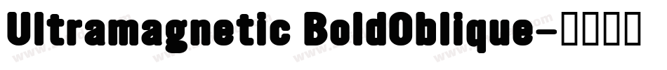 Ultramagnetic BoldOblique字体转换